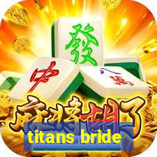 titans bride